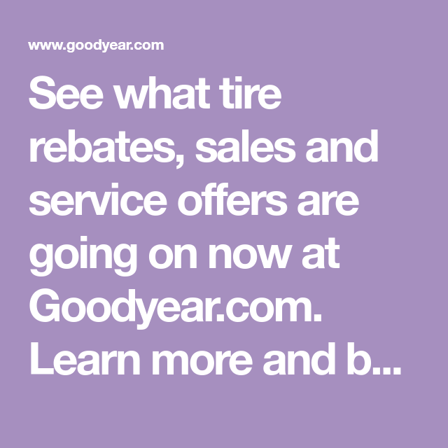 See What Tire Rebates Sales And Service Offers Are Going On Now At